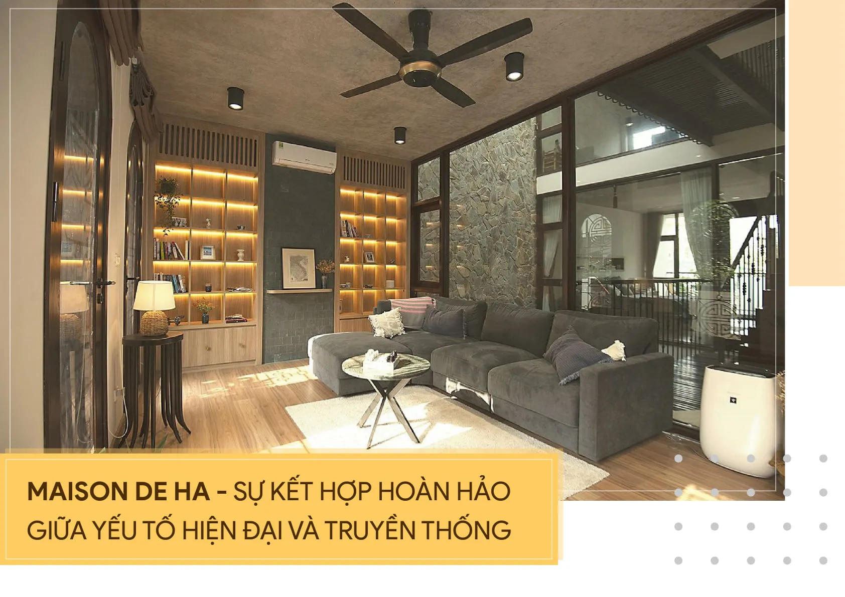 Maison de Ha - Sự kết hợp hoàn hảo giữa yếu tố hiện đại và truyền thống